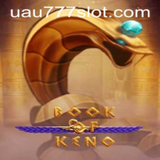 Discover the Exciting World of BookOfKeno with UAU777