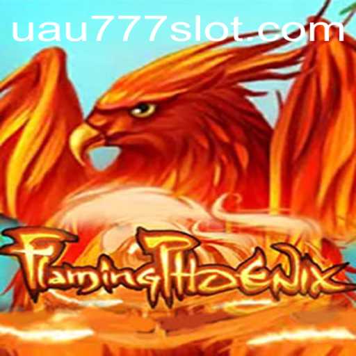 Experience the Thrills of FlamingPhoenix: A Journey into the World of UAU777